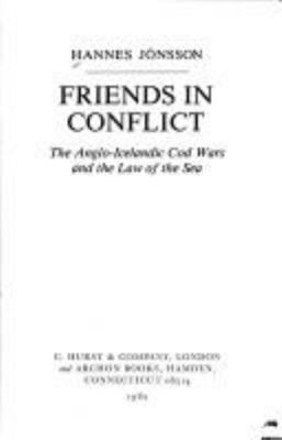 Friends in conflict : the Anglo-Icelandic cod wars and the Law of the Sea