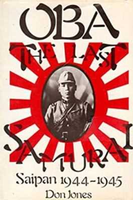 Oba, the last Samurai : Saipan, 1944-45