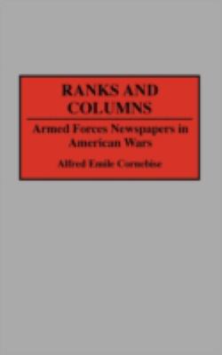 Ranks and columns : armed forces newspapers in American wars