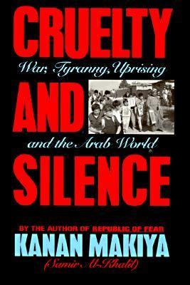 Cruelty and silence : war, tyranny, uprising and the Arab World