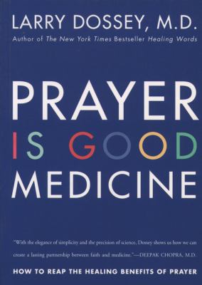 Prayer is good medicine : how to reap the healing benefits of prayer