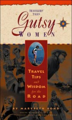 Gutsy women : travel tips and wisdom for the road