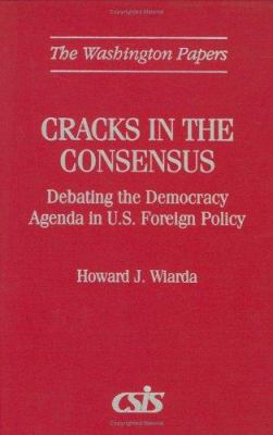 Cracks in the consensus : debating the democracy agenda in U.S. foreign policy