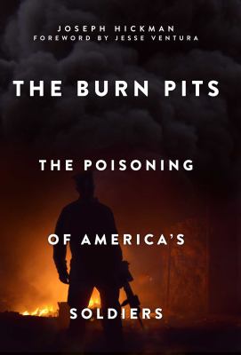 The burn pits : the poisoning of America's soldiers
