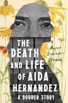 The death and life of Aida Hernandez : a border story