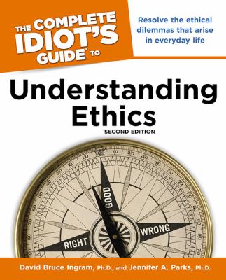 The complete idiot's guide to understanding ethics