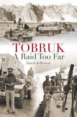Tobruk : a raid too far