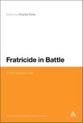 Fratricide in battle : (un)friendly fire