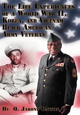 Life experiences of a World War II, Korea, and Vietnam Black American army veteran