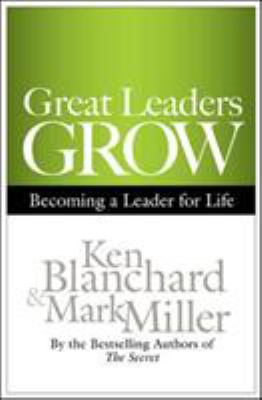 Great leaders grow : becoming a leader for life