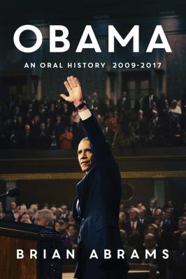 Obama : an oral history 2009-2017