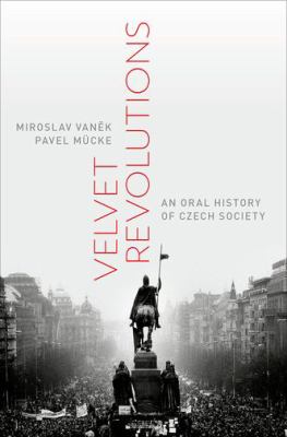 Velvet revolutions : an oral history of Czech society