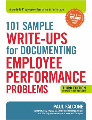 101 sample write-ups for documenting employee performance problems : a guide to progressive discipline & termination
