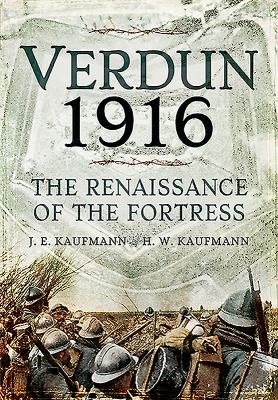 Verdun 1916 : the renaissance of the fortress