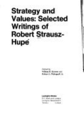 Strategy and values : selected writings of Robert Strausz-Hupe