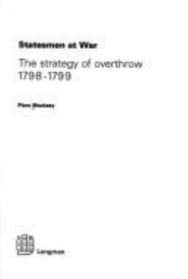 Statesmen at war : the strategy of overthrow, 1798-1799