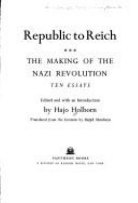 Republic to Reich : the making of the Nazi revolution : ten essays