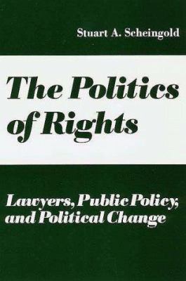 The politics of rights : lawyers, public policy, and political change