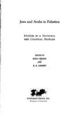 Jews and Arabs in Palestine : studies in a national and colonial problem