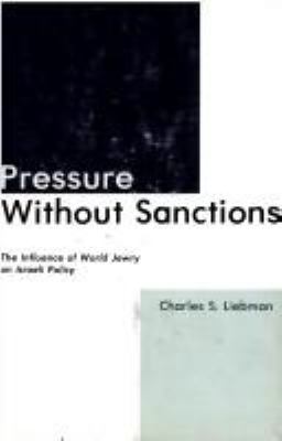 Pressure without sanctions : the influence of world Jewry on Israeli policy