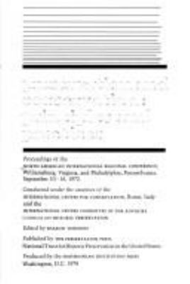 Preservation and conservation : principles and practices : proceedings of the North American International Regional Conference, Williamsburg, Virginia, and Philadelphia, Pennsylvania, September 10-16, 1972 : conducted under the auspices of the International Centre for Conservation, Rome, Italy and the International Centre Committee of the Advisory Council on Historic Preservation