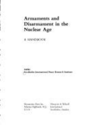 Armaments and disarmament in the nuclear age : a handbook
