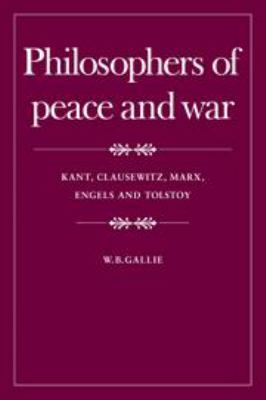 Philosophers of peace and war : Kant, Clausewitz, Marx, Engels, and Tolstoy