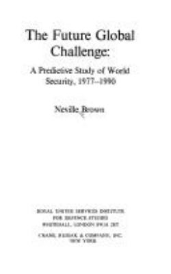The future global challenge : a predictive study of world security, 1977-1990