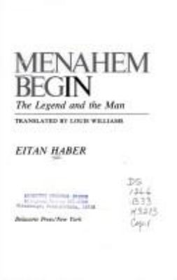 Menachem Begin : the legend and the man