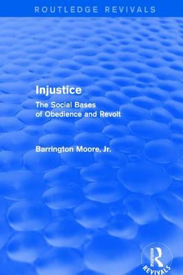 Injustice : the social bases of obedience and revolt