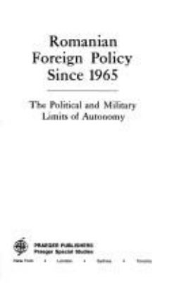 Romanian foreign policy since 1965 : the political and military limits of autonomy