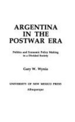Argentina in the postwar era : politics and economic policy making in a divided society