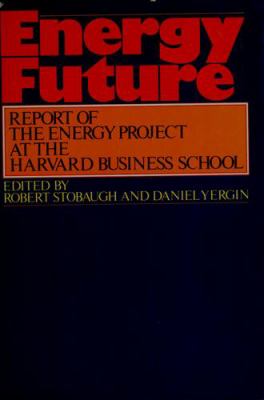 Energy future : report of the Energy Project at the Harvard Business School