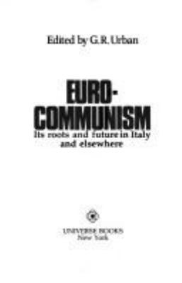 Eurocommunism : its roots and future in Italy and elsewhere