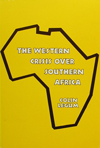 The western crisis over southern Africa : South Africa, Rhodesia, Namibia