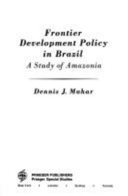 Frontier development policy in Brazil : a study of Amazonia