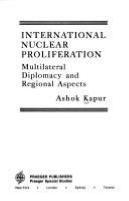 International nuclear proliferation : multilateral diplomacy and regional aspects