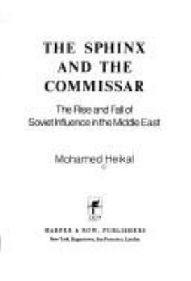 The sphinx and the commissar : the rise and fall of Soviet influence in the Middle East