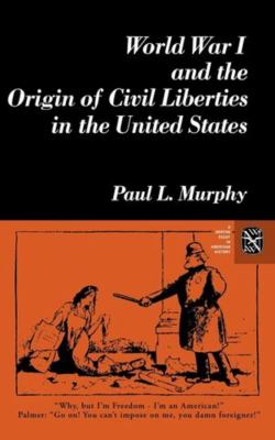 World War I and the origin of civil liberties in the United States