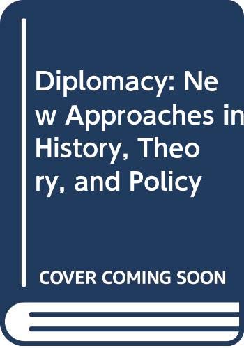 Diplomacy : new approaches in history, theory, and policy