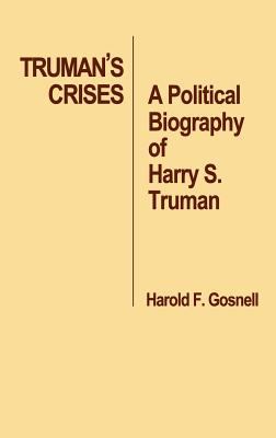 Truman's crises : a political biography of Harry S. Truman