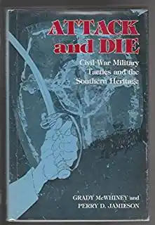 Attack and die : Civil War military tactics and the southern heritage