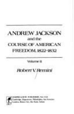 Andrew Jackson and the course of American freedom, 1822-1832