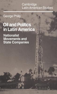 Oil and politics in Latin America : nationalist movements and state companies