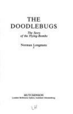 The Doodlebugs : the story of the flying-bombs