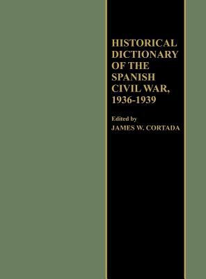 Historical dictionary of the Spanish Civil War 1936-1939