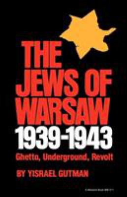 The Jews of Warsaw, 1939-1943 : ghetto, underground, revolt