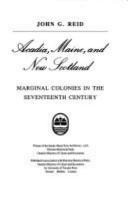 Acadia, Maine, and New Scotland : marginal colonies in the seventeenth century