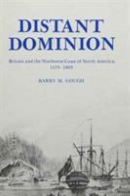 Distant dominion : Britain and the northwest coast of North America, 1579-1809