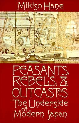 Peasants, rebels, and outcasts : the underside of modern Japan